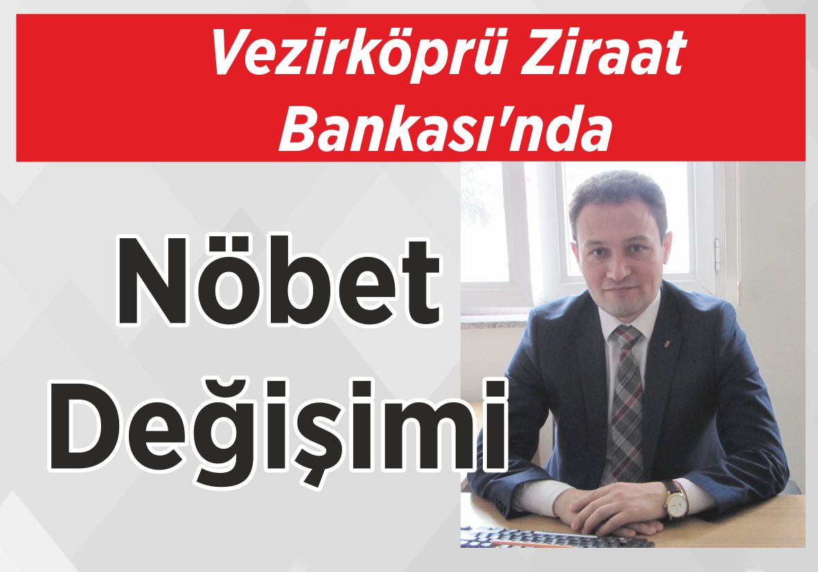 Vezirköprü Ziraat Bankası’nda Nöbet Değişimi