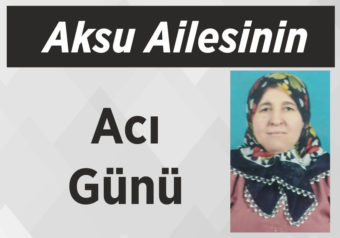 Aksu Ailesinin Acı Günü