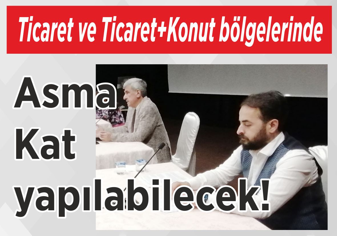 Ticaret ve  Ticaret+Konut  bölgelerinde Asma Kat  yapılabilecek!