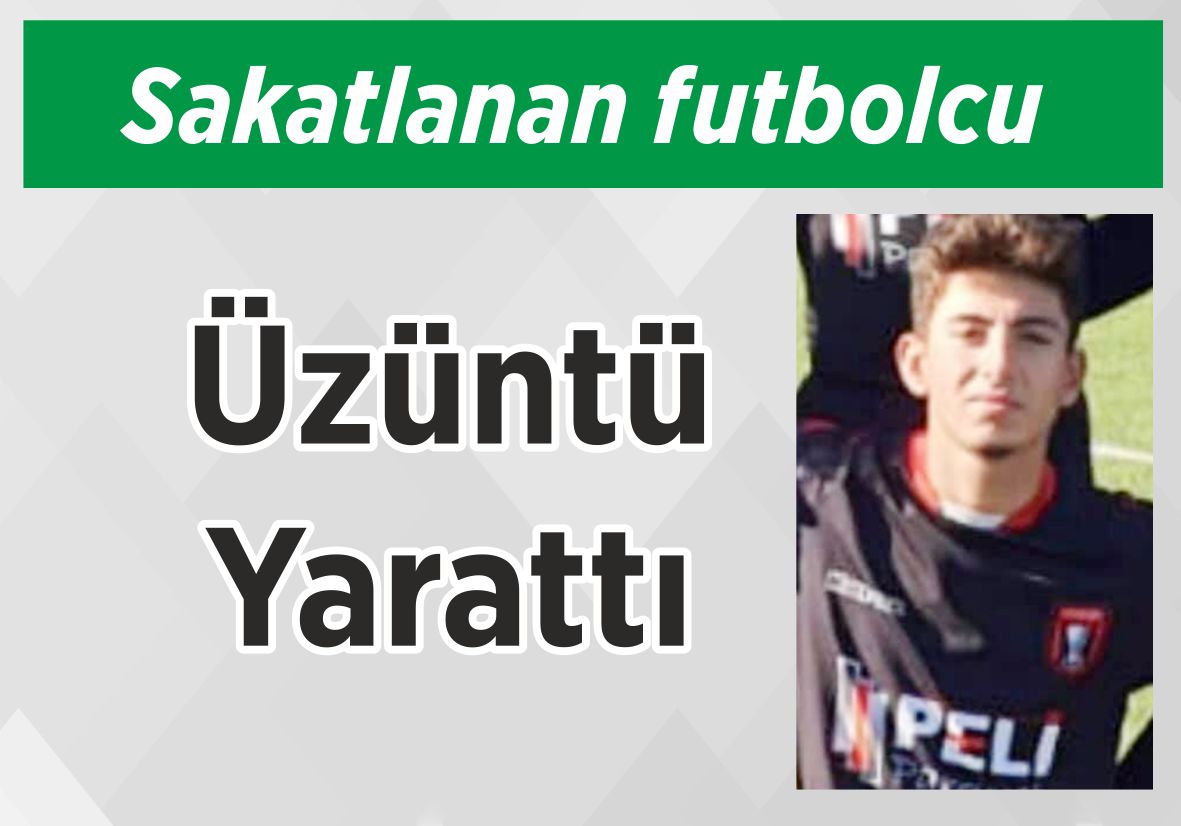 Sakatlanan futbolcu Üzüntü Yarattı