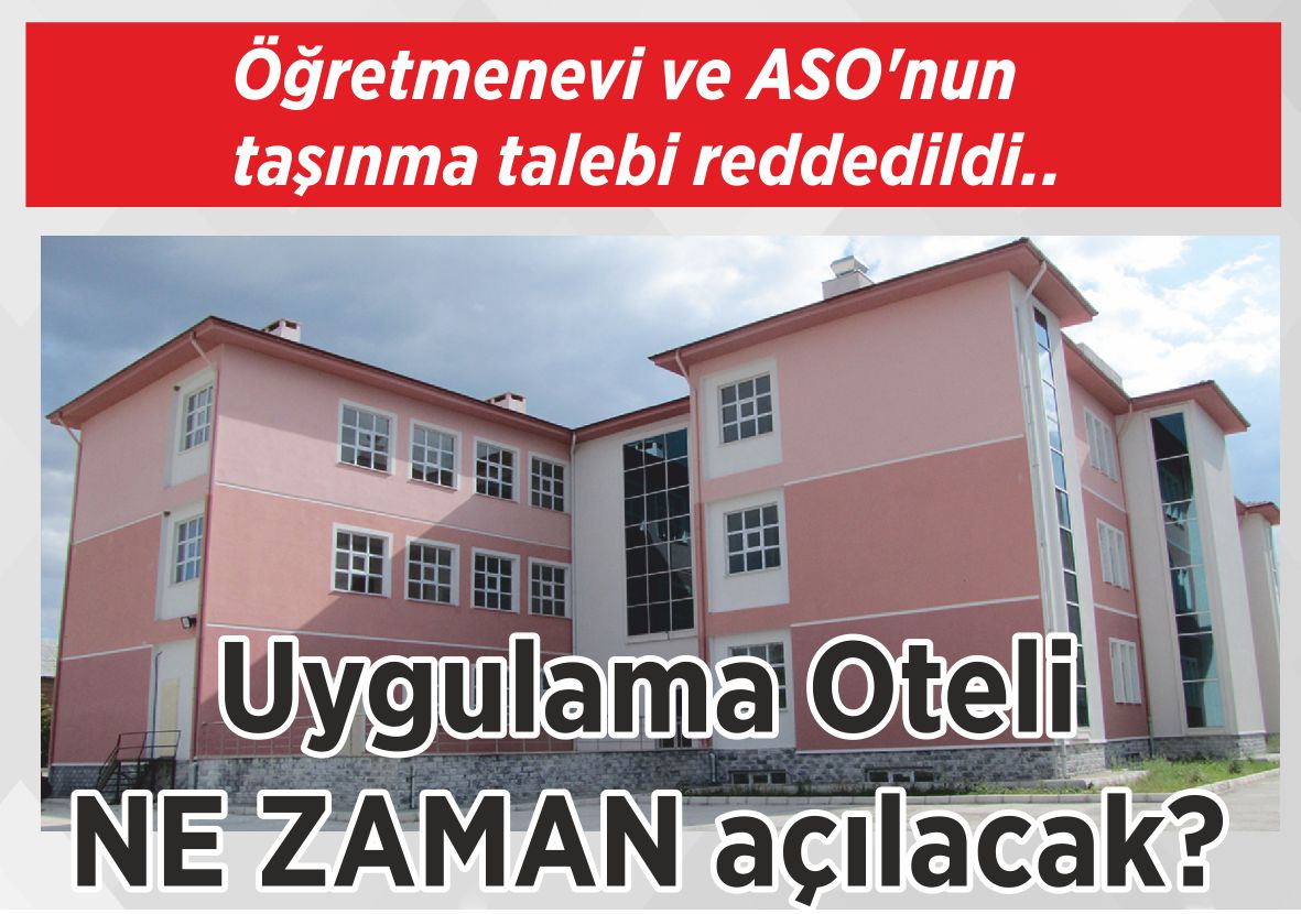 Öğretmenevi ve ASO’nun taşınma talebi reddedildi.. Uygulama Oteli NE ZAMAN  açılacak?