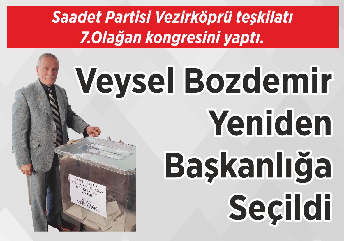 Saadet Partisi Vezirköprü teşkilatı 7.Olağan kongresini yaptı. Veysel Bozdemir  Yeniden  Başkanlığa  Seçildi