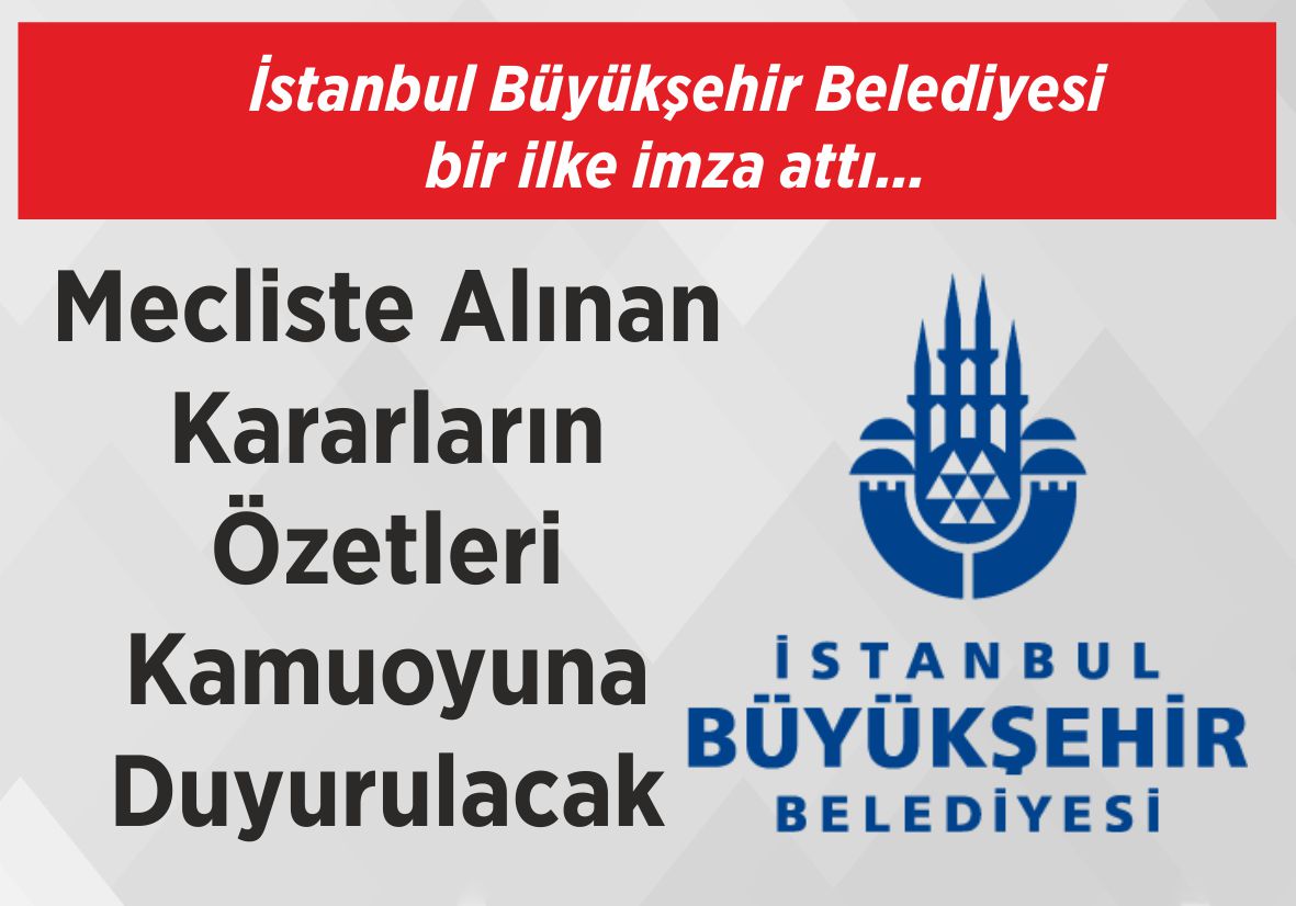 İstanbul Büyükşehir Belediyesi  bir ilke imza attı… Mecliste Alınan  Kararların Özetleri  Kamuoyuna Duyurulacak