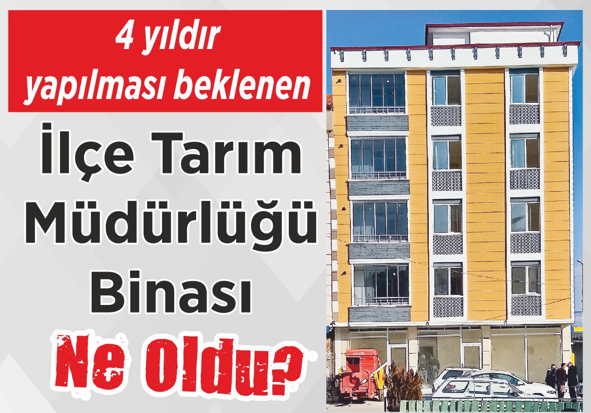 4 yıldır yapılması beklenen İlçe Tarım Müdürlüğü Binası Ne Oldu?