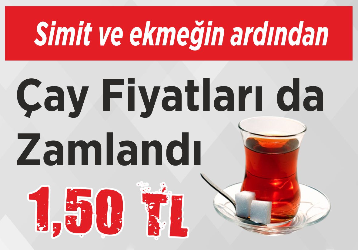 Simit ve ekmeğin ardından Çay Fiyatları da  Zamlandı 1,50 TL