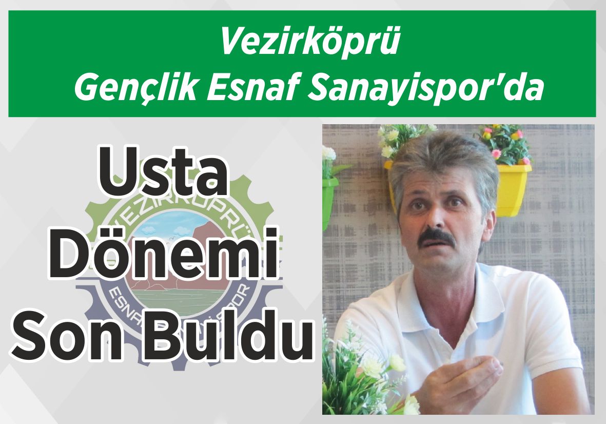 Vezirköprü Gençlik Esnaf Sanayispor’da Usta Dönemi  Son Buldu