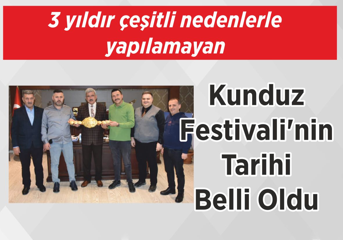 3 yıldır çeşitli nedenlerle yapılamayan Kunduz Festivali’nin Tarihi Belli Oldu