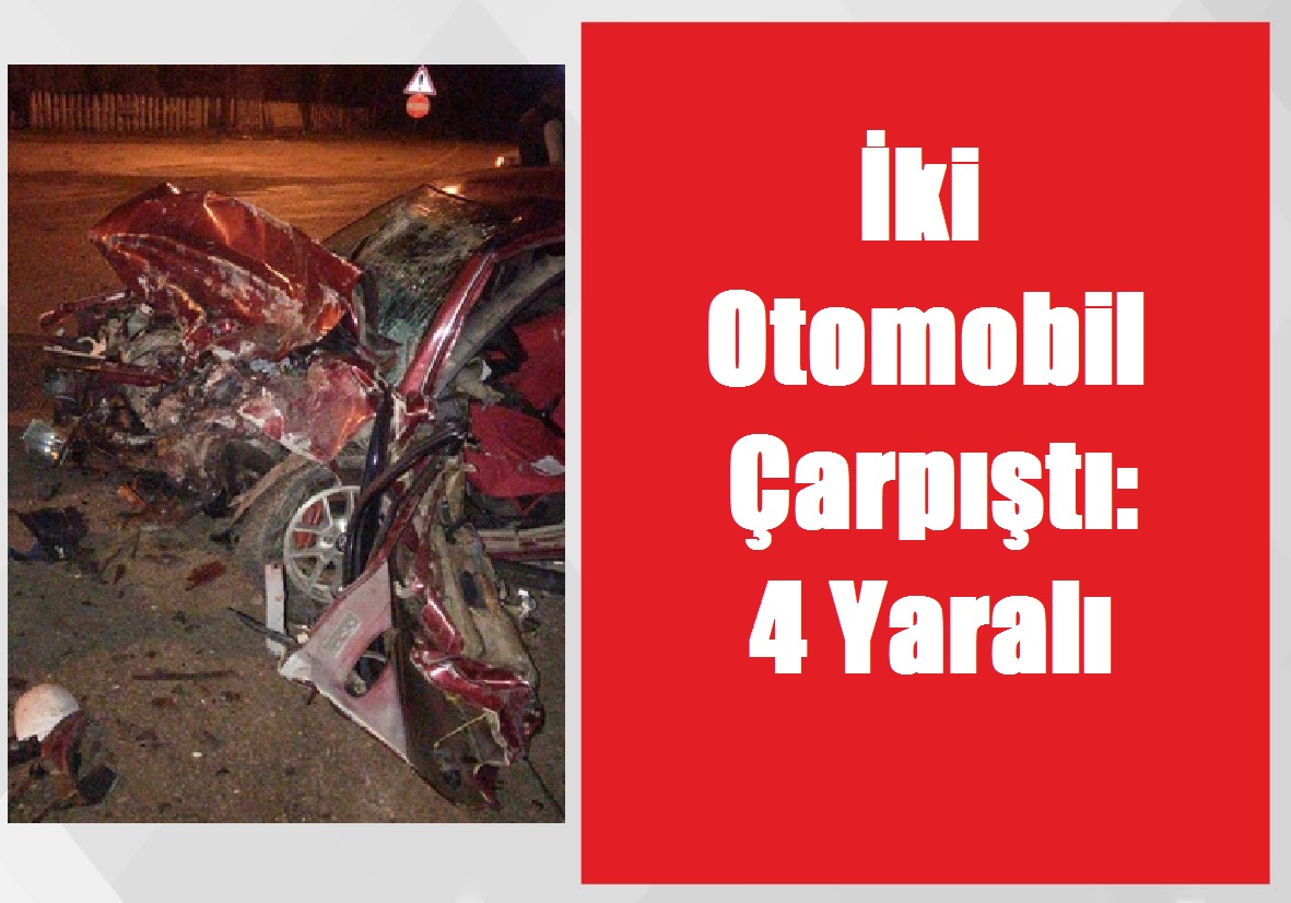 İki Otomobil Çarpıştı: 4 Yaralı