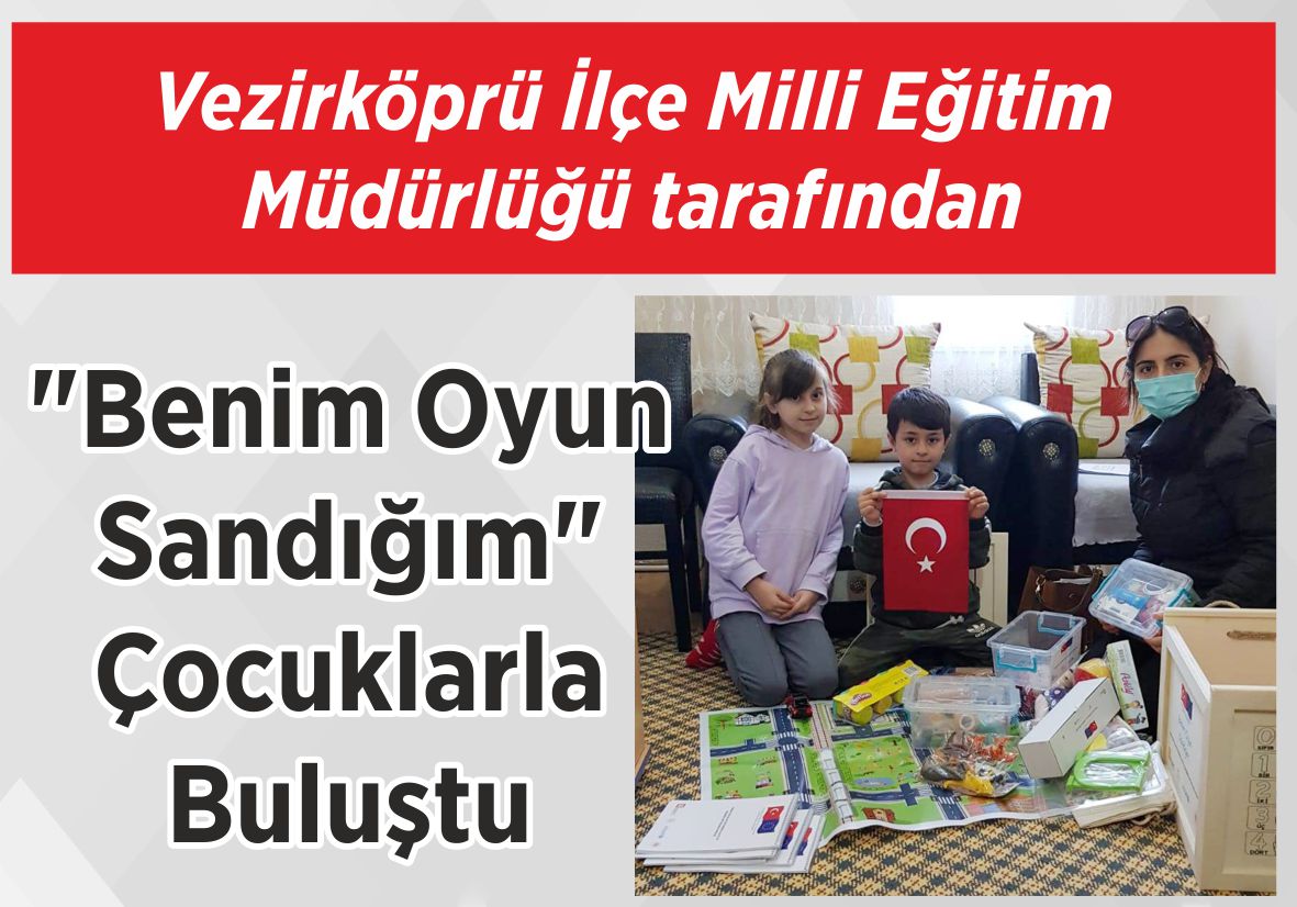 Vezirköprü İlçe Milli Eğitim  Müdürlüğü tarafından “Benim Oyun Sandığım”  Çocuklarla Buluştu