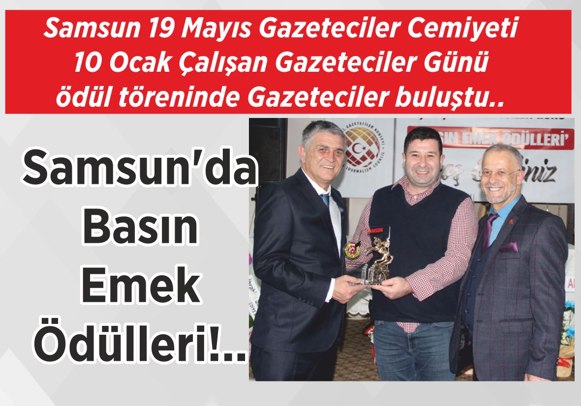 Samsun 19 Mayıs Gazeteciler Cemiyeti  10 Ocak Çalışan Gazeteciler Günü  ödül töreninde Gazeteciler buluştu.. Samsun’da Basın  Emek Ödülleri!..