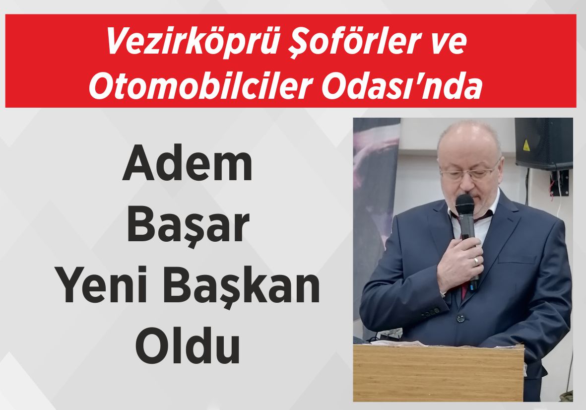 Vezirköprü Şoförler ve Otomobilciler Odası’nda Adem Başar Yeni Başkan Oldu