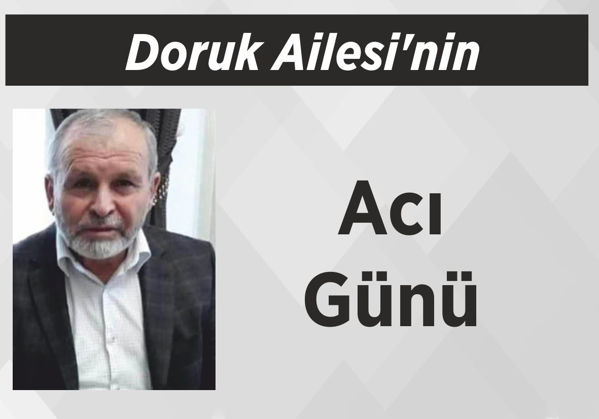 Doruk Ailesi’nin Acı Günü