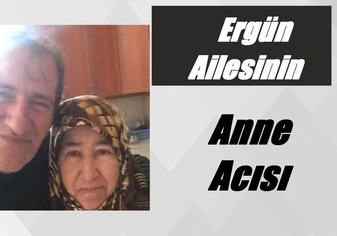 Ergün Ailesinin Anne Acısı