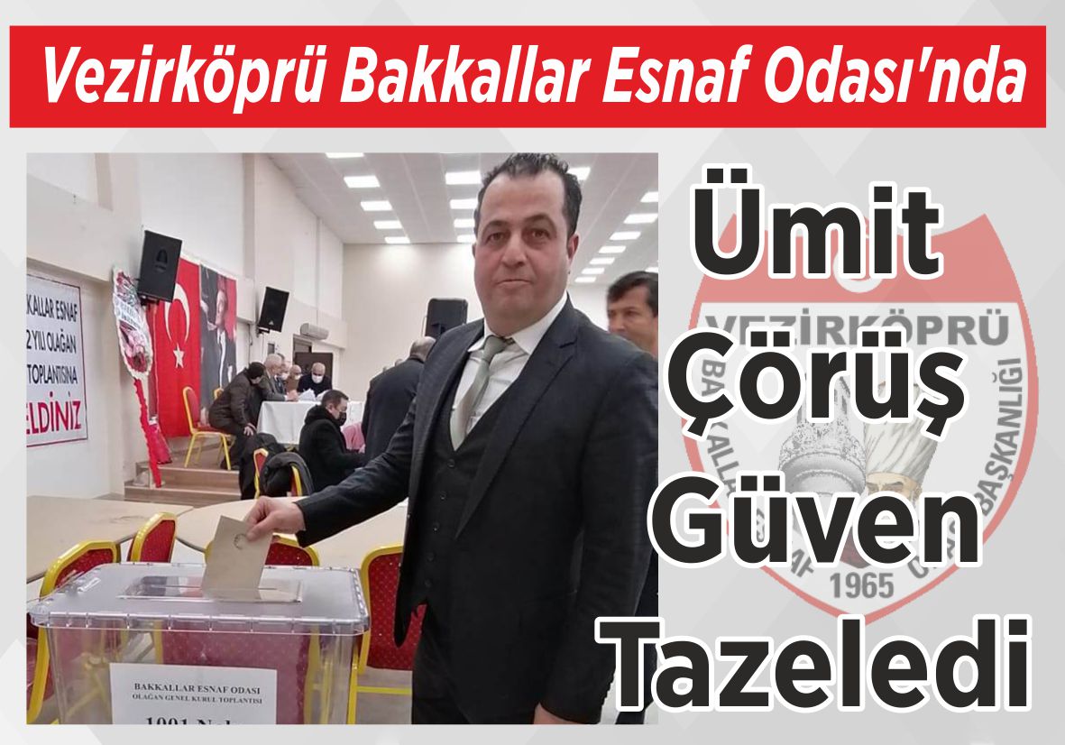 Vezirköprü Bakkallar Esnaf Odası’nda Ümit Çörüş Güven Tazeledi