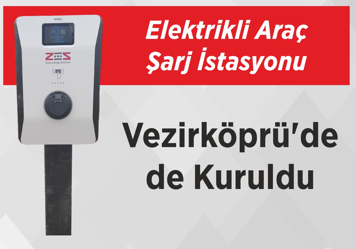 Elektrikli Araç Şarj İstasyonu Vezirköprü’de de Kuruldu