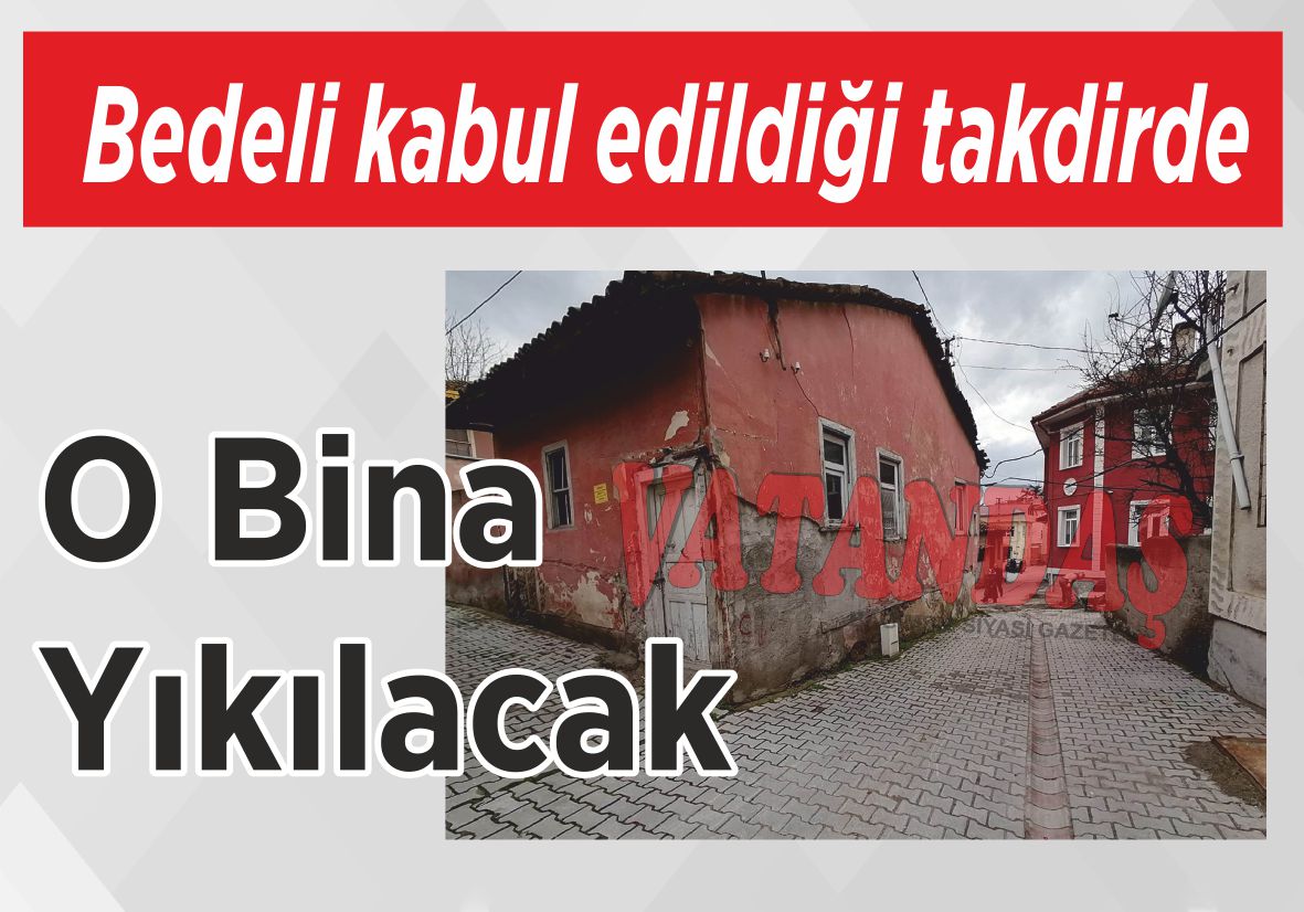 Bedeli kabul edildiği takdirde O Bina Yıkılacak