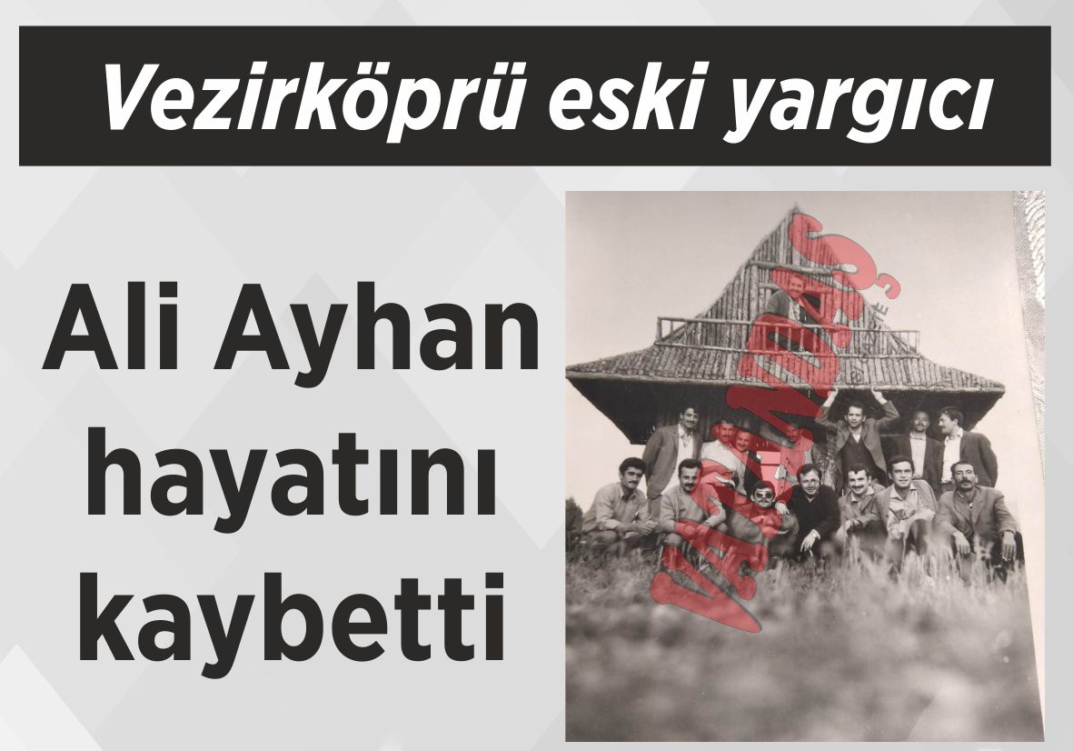 Vezirköprü eski yargıcı Ali Ayhan hayatını kaybetti
