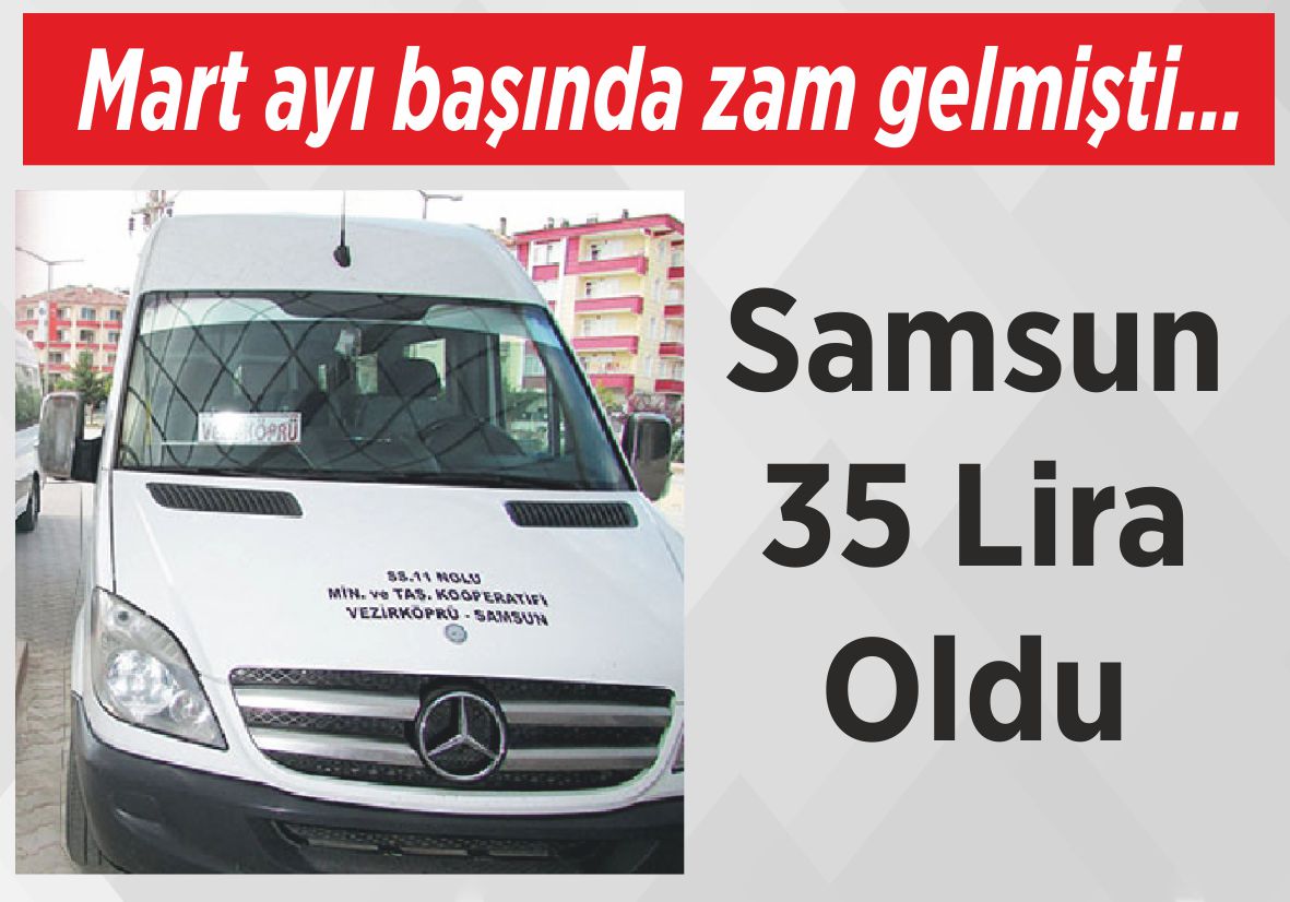 Mart ayı başında zam gelmişti…  Samsun 35 Lira Oldu