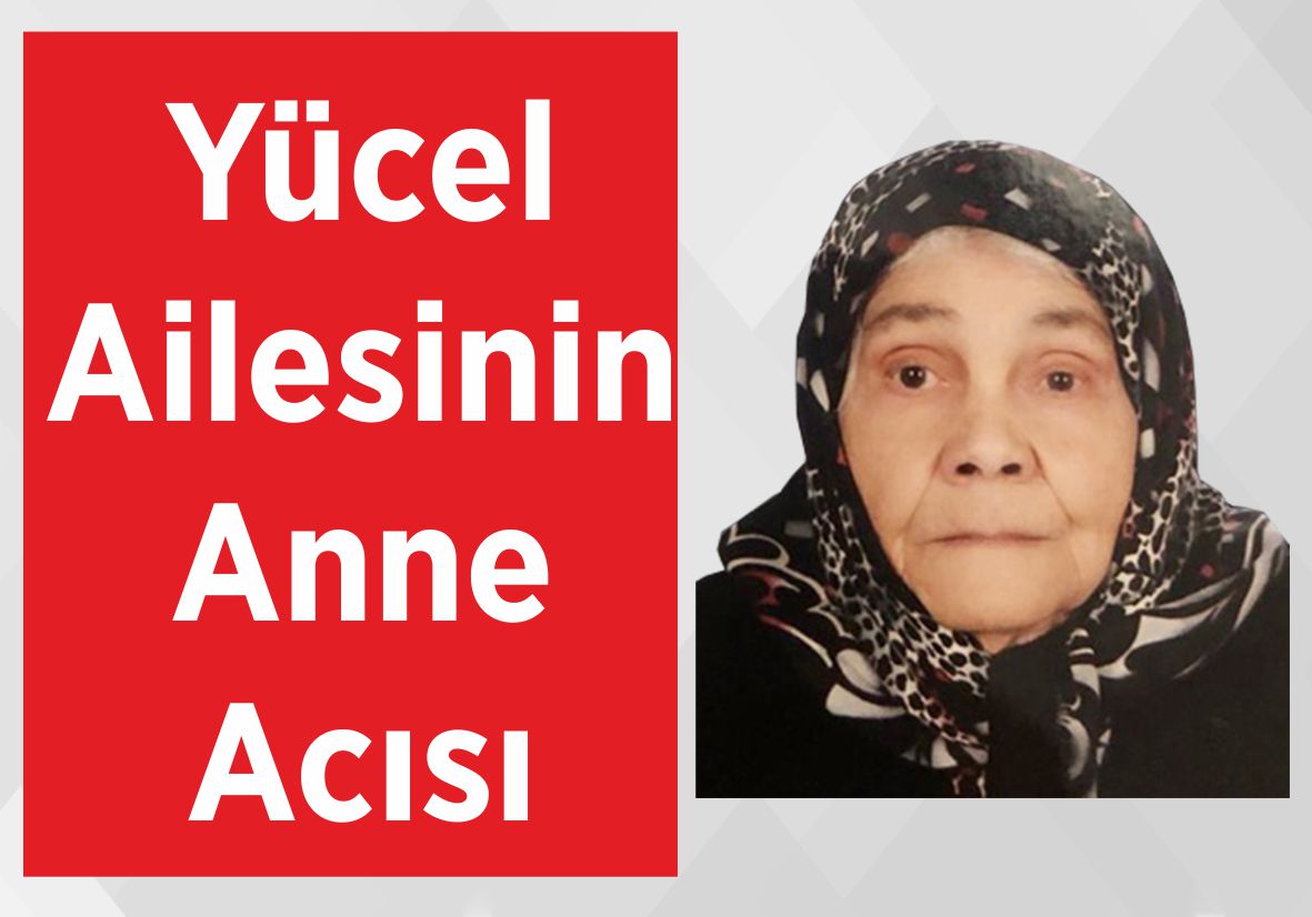 Yücel Ailesinin Anne Acısı