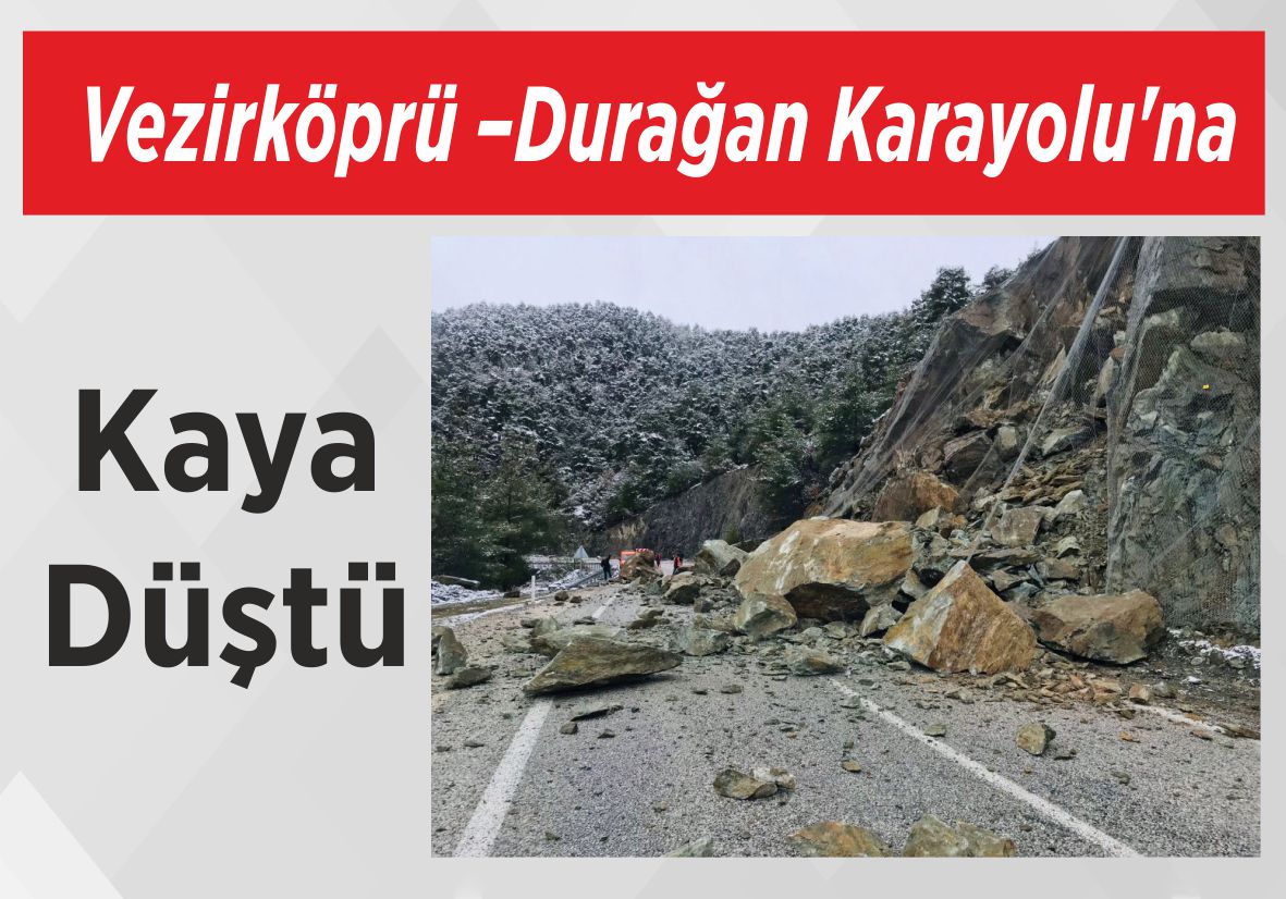 Vezirköprü –Durağan Karayolu’na Kaya Düştü