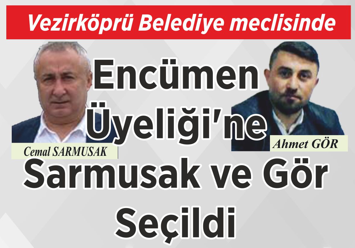 Vezirköprü Belediye meclisinde Encümen Üyeliği’ne Sarmusak ve Gör Seçildi