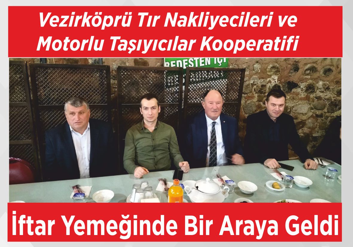 Vezirköprü Tır Nakliyecileri ve Motorlu Taşıyıcılar Kooperatifi İftar Yemeğinde Bir Araya Geldi