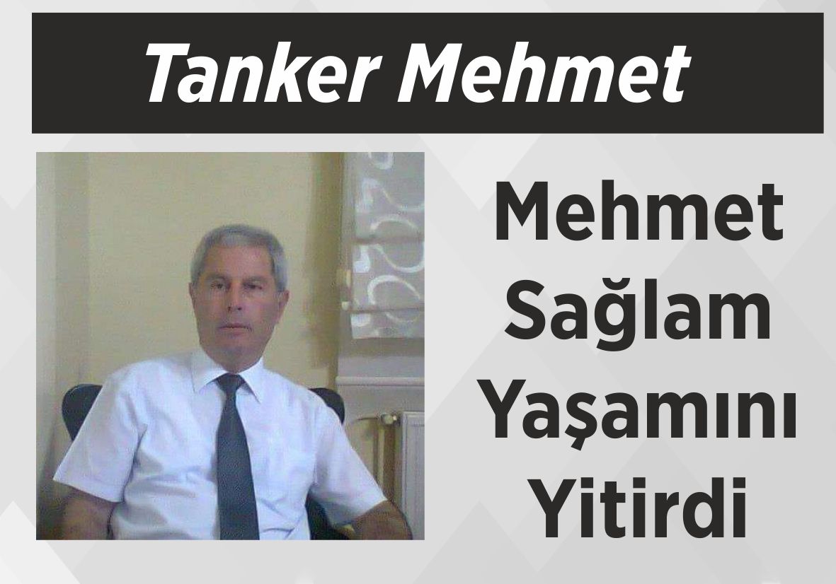 Tanker Mehmet Mehmet Sağlam Yaşamını Yitirdi