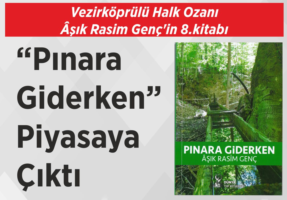 Vezirköprülü Halk Ozanı Âşık Rasim Genç’in 8.kitabı “Pınara  Giderken”  Piyasaya  Çıktı