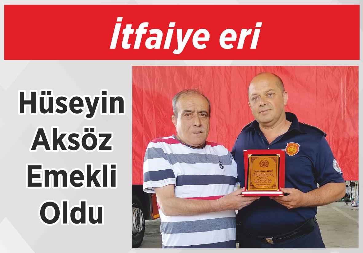 İtfaiye eri Hüseyin Aksöz Emekli Oldu