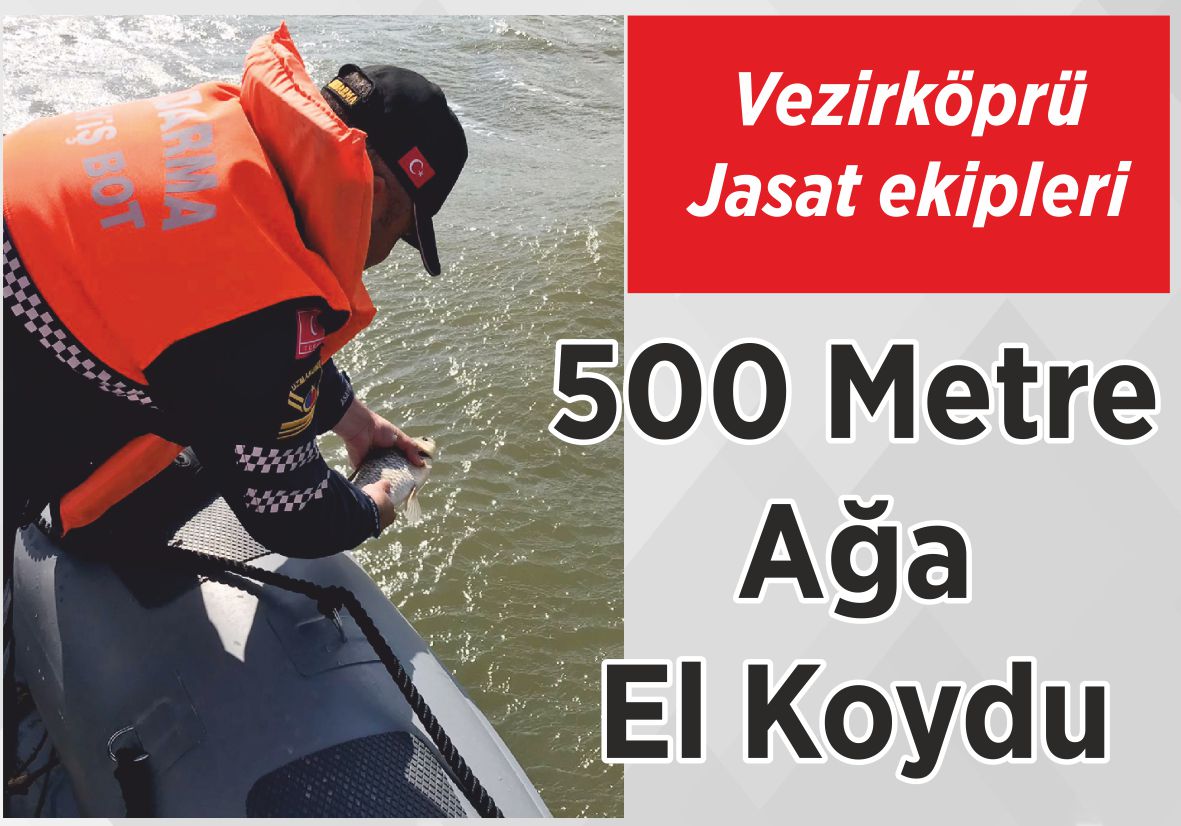 Vezirköprü Jasat ekipleri 500  Metre  Ağa  El Koydu