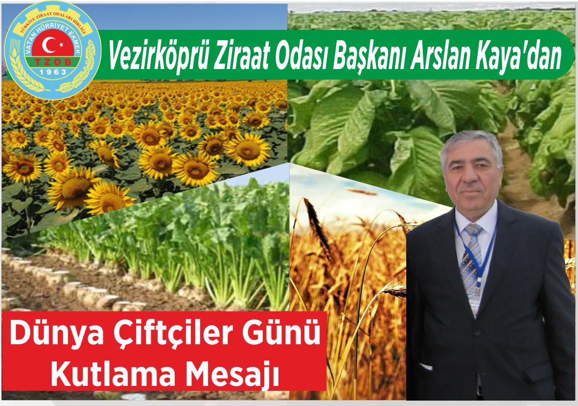Vezirköprü Ziraat Odası Başkanı Arslan Kaya’dan Dünya Çiftçiler Günü Kutlama Mesajı