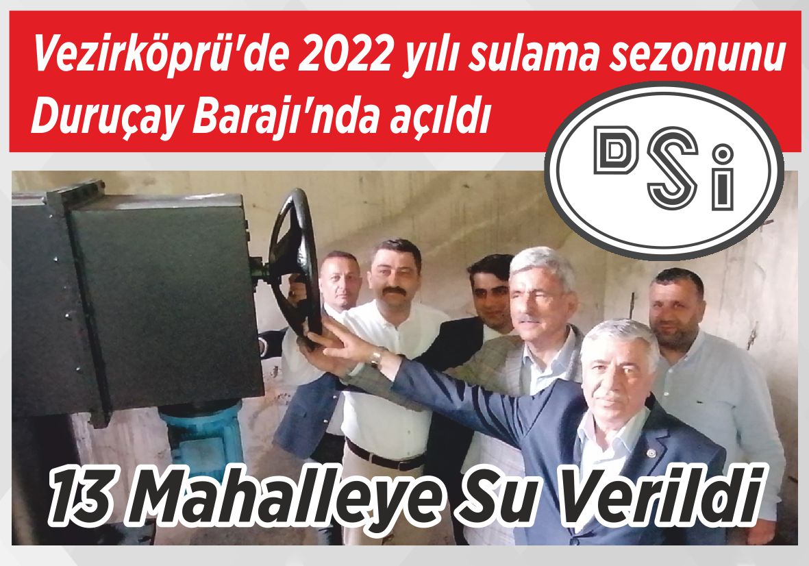 Vezirköprü’de 2022 yılı sulama sezonunu Duruçay Barajı’nda açıldı 13 Mahalleye  Su Verildi