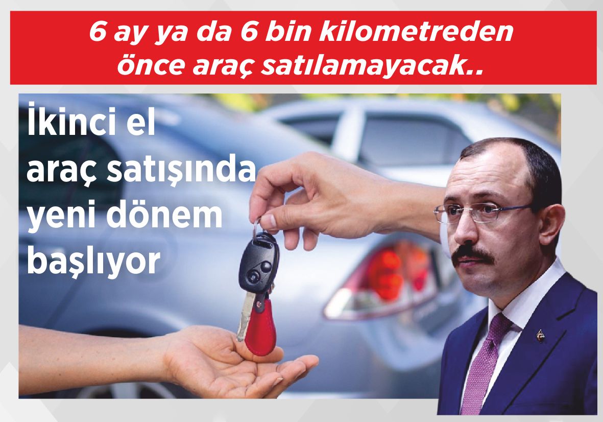 6 ay ya da 6 bin kilometreden önce araç satılamayacak.. İkinci el araç satışında  yeni dönem başlıyor