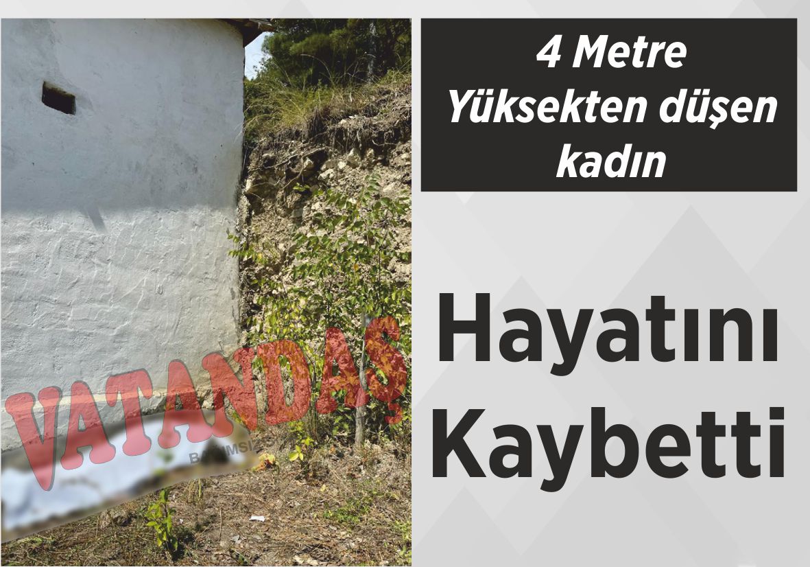 4 Metre Yüksekten  düşen kadın Hayatını Kaybetti
