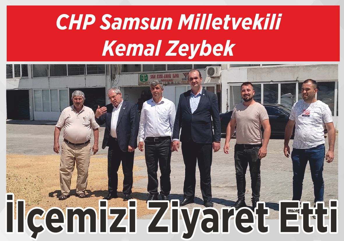 CHP Samsun Milletvekili Kemal Zeybek İlçemizi Ziyaret Etti