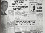 Banka sıkıntısına Sayın Cumhurbaşkanı’ndan yanıt aldık: “Banka Sıkıntınızı Devlet Bakanına İlettik” 10 Kasım 2002 Pazar