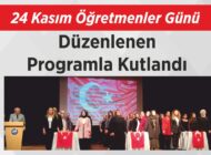 24 Kasım Öğretmenler Günü Düzenlenen Programla Kutlandı