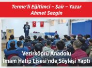 Terme’li Eğitimci – Şair – Yazar Ahmet Sezgin Vezirköprü Anadolu İmam Hatip  Lisesi’nde  Söyleşi Yaptı