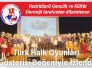 Vezirköprü Gençlik ve Kültür Derneği tarafından düzenlenen Türk Halk Oyunları Gösterisi Beğeniyle İzlendi