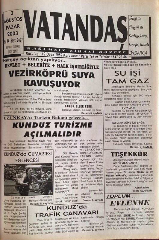 Herşey açıktan yapılıyor… Devlet + Belediye + Halk İşbirliğiyle  Vezirköprü Suya Kavuşuyor   3 Ağustos 2003  Pazar