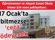 Öğretmenevi ve Akşam Sanat Okulu binası için sona yaklaşılıyor.. 17 Ocak’ta bitmezse ‘ceza’ ödeyecek