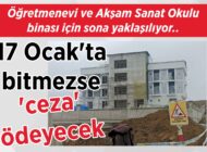 Öğretmenevi ve Akşam Sanat Okulu binası için sona yaklaşılıyor.. 17 Ocak’ta bitmezse ‘ceza’ ödeyecek