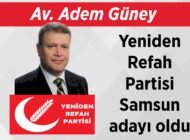 Av. Adem Güney Yeniden Refah Partisi  Samsun adayı oldu