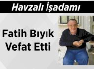 Havzalı İşadamı Fatih Bıyık Vefat Etti