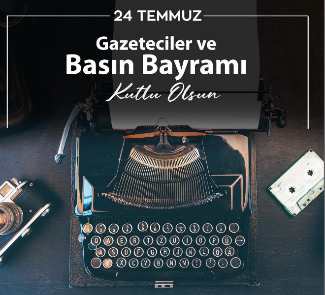 24 Temmuz Gazeteciler ve Basın Bayramı unutulmadı..