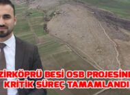 Besi OSB projesinde önemli aşama tamamlandı